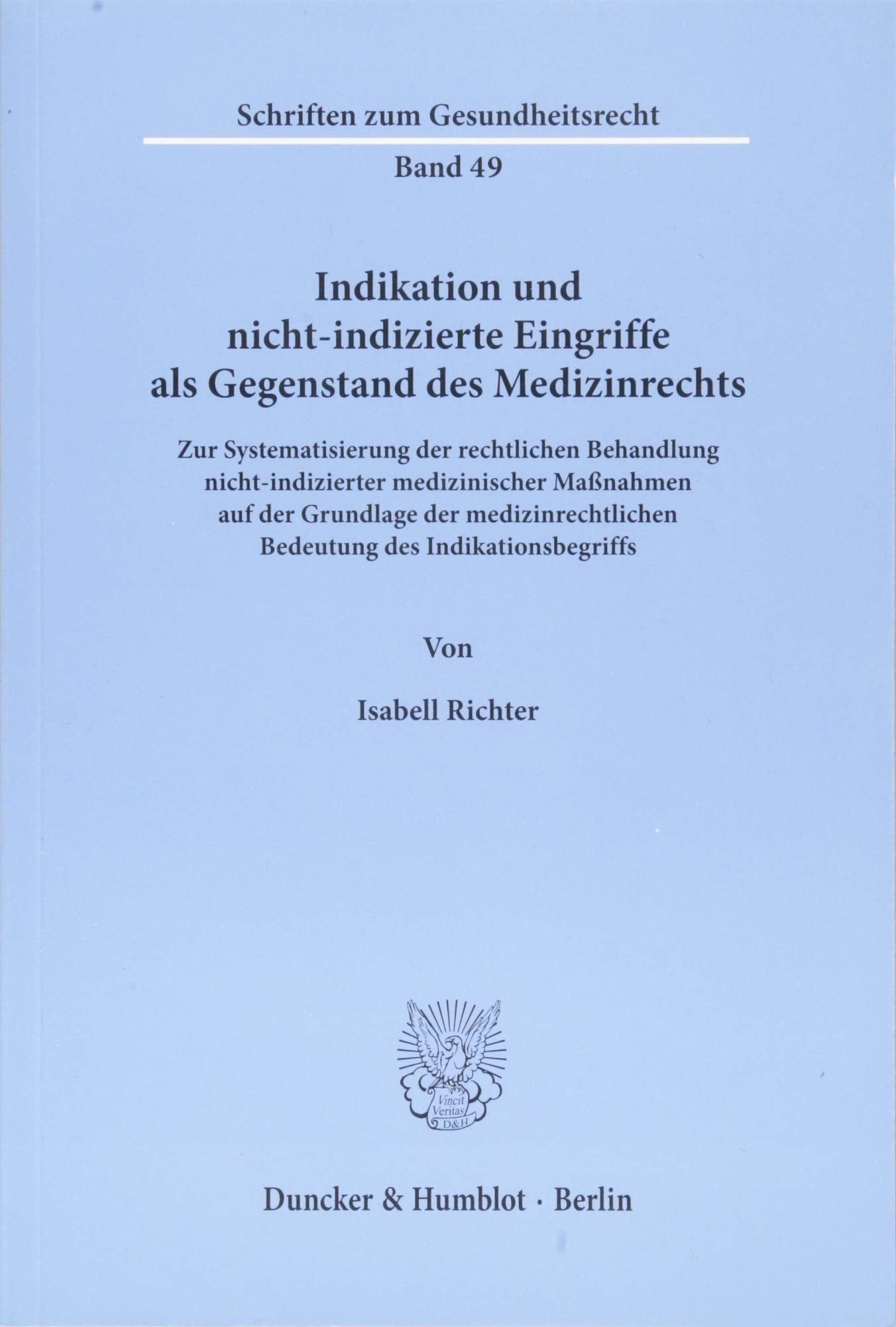 Indikation Und Nicht-indizierte Eingriffe Als Gegenstand Des Medizinrechts: Zur Systematisierung Der Rechtlichen Behandlung Nicht-indizierter ... Bedeutung Des Indikationsbegriffs book