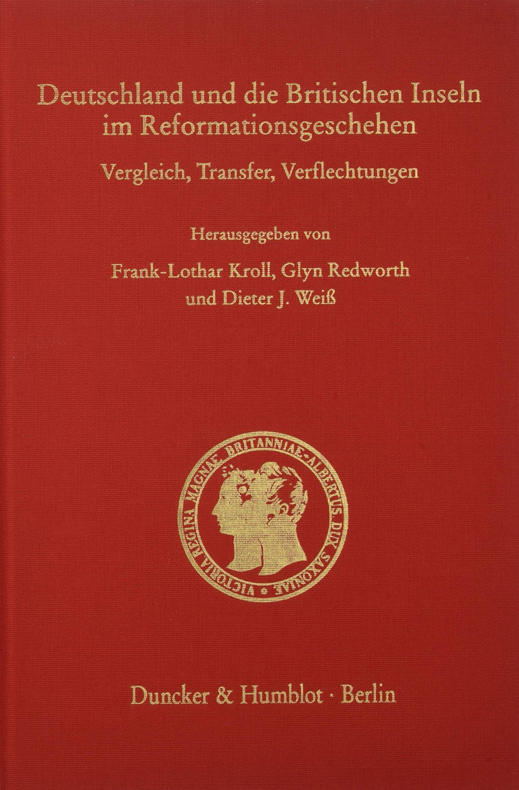 Deutschland und die Britischen Inseln im Reformationsgeschehen.: Vergleich, Transfer, Verflechtungen. (Arbeiten zur Kirchengeschichte Bayerns, Band 97). (Prinz-Albert-Studien - Prince Albert Studies) German history
