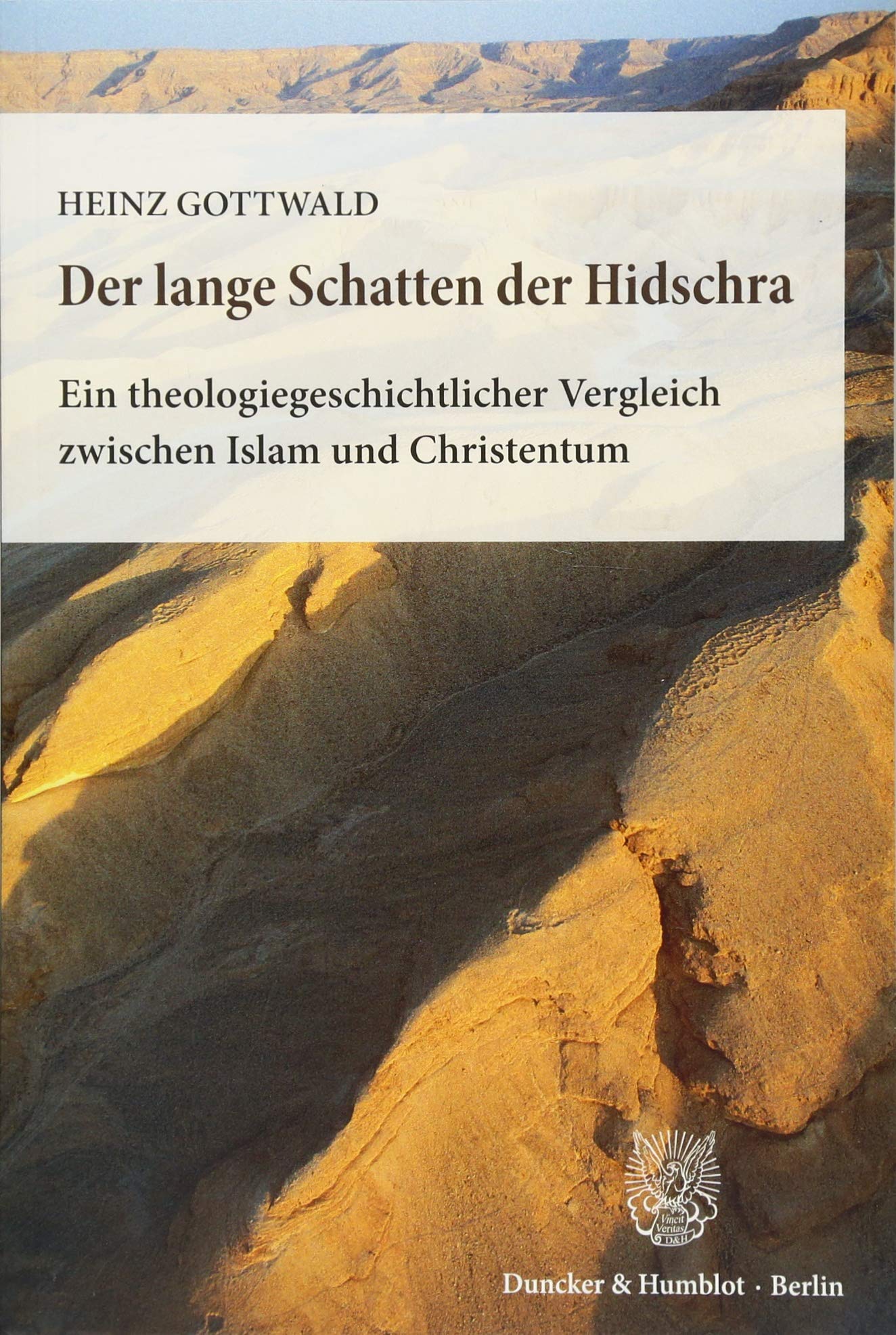 Der lange Schatten der Hidschra.: Ein theologiegeschichtlicher Vergleich zwischen Islam und Christentum. Philosophy