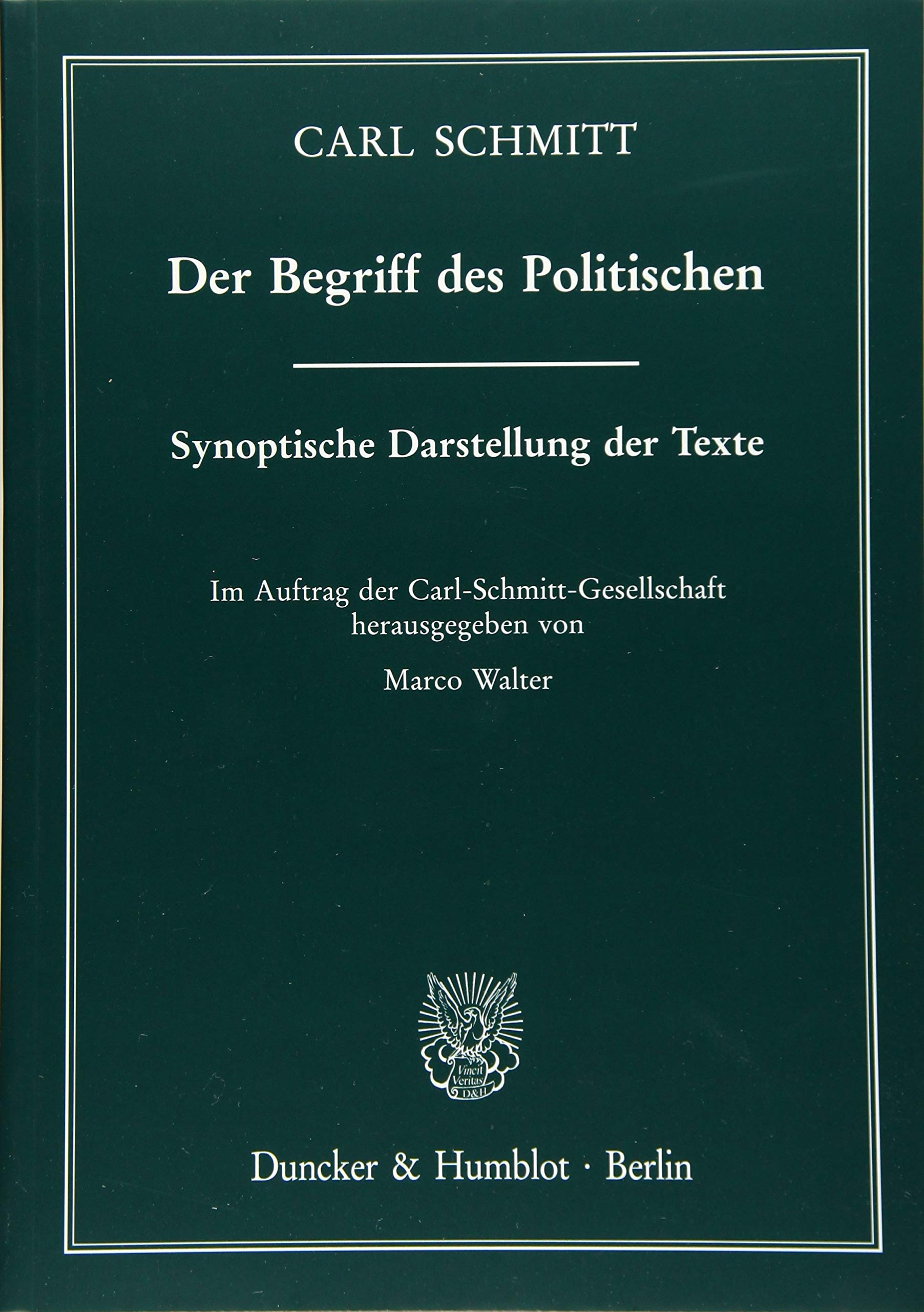 Der Begriff des Politischen.: Synoptische Darstellung der Texte. Im Auftrag der Carl-Schmitt-Gesellschaft hrsg. von Marco Walter. Law