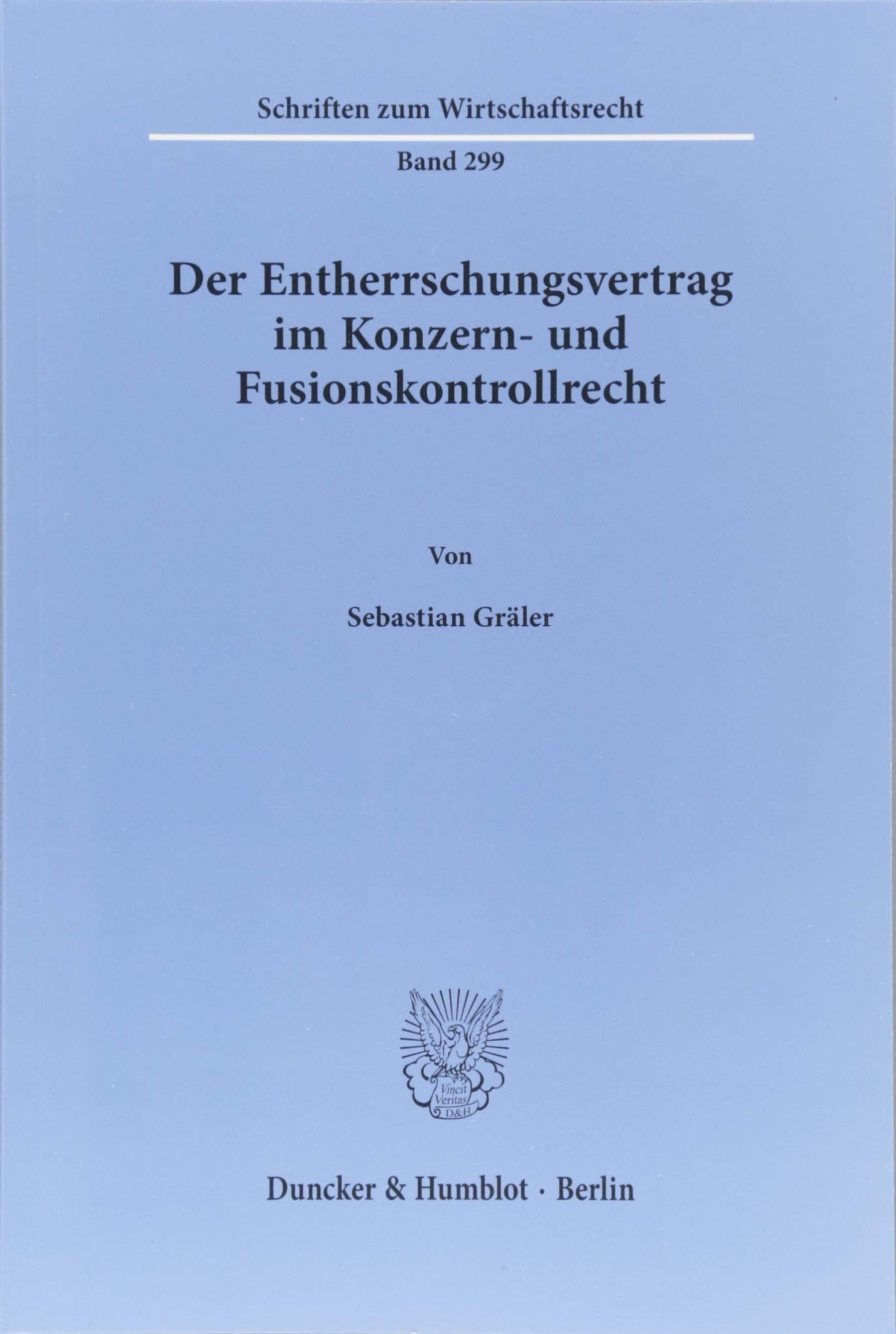 Der Entherrschungsvertrag im Konzern- und Fusionskontrollrecht. Law