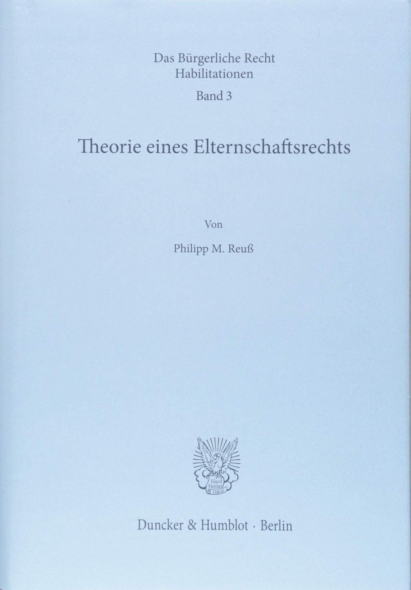 Theorie eines Elternschaftsrechts.: Habilitationsschrift (Das Bürgerliche Recht. Habilitationen) Law