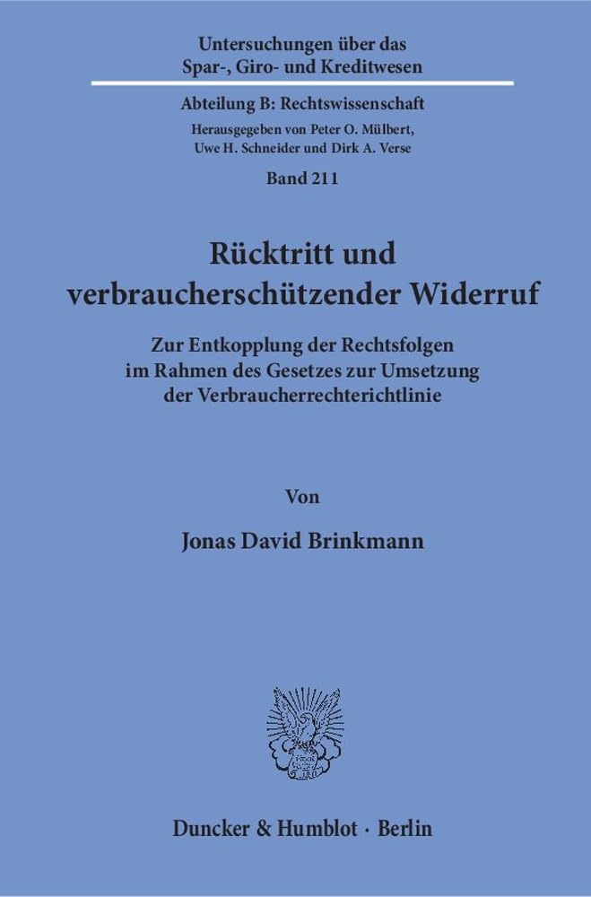Rücktritt und verbraucherschützender Widerruf.: Zur Entkopplung der Rechtsfolgen im Rahmen des Gesetzes zur Umsetzung der Verbraucherrechterichtlinie. ... Abteilung B: Rechtswissenschaft, Band 211) Law