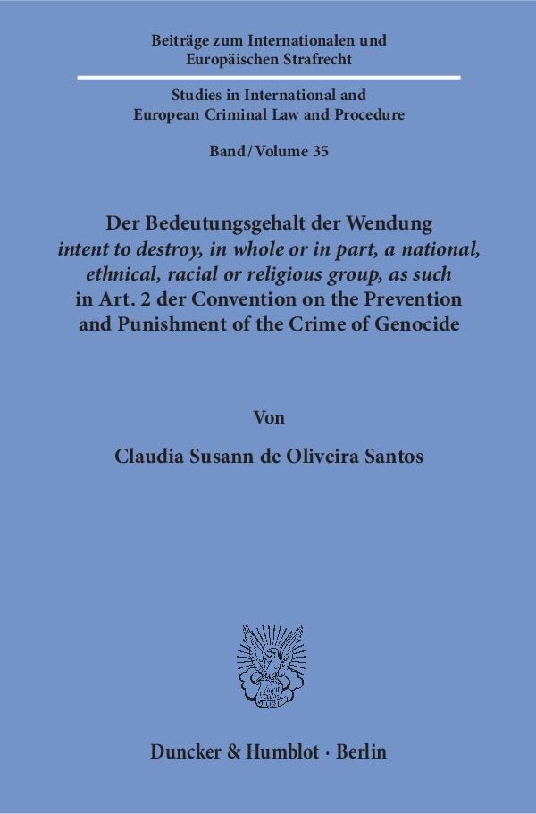 Der Bedeutungsgehalt der Wendung ›intent to destroy, in whole or in part, a national, ethnical, racial or religious group, as such‹ in Art. 2 der ... and European Criminal Law and Procedure) Law