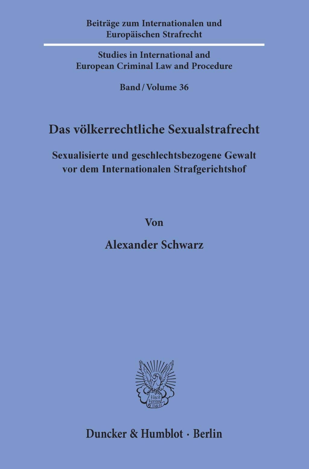 Das Volkerrechtliche Sexualstrafrecht: Sexualisierte Und Geschlechtsbezogene Gewalt Vor Dem Internationalen Strafgerichtshof book