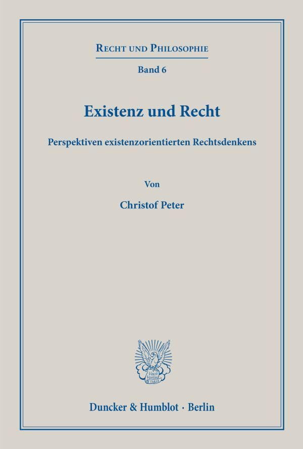 Existenz und Recht.: Perspektiven existenzorientierten Rechtsdenkens. (Recht und Philosophie, Band 6) Law