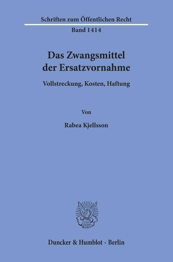 Das Zwangsmittel der Ersatzvornahme.: Vollstreckung, Kosten, Haftung. (Schriften zum Öffentlichen Recht) Law