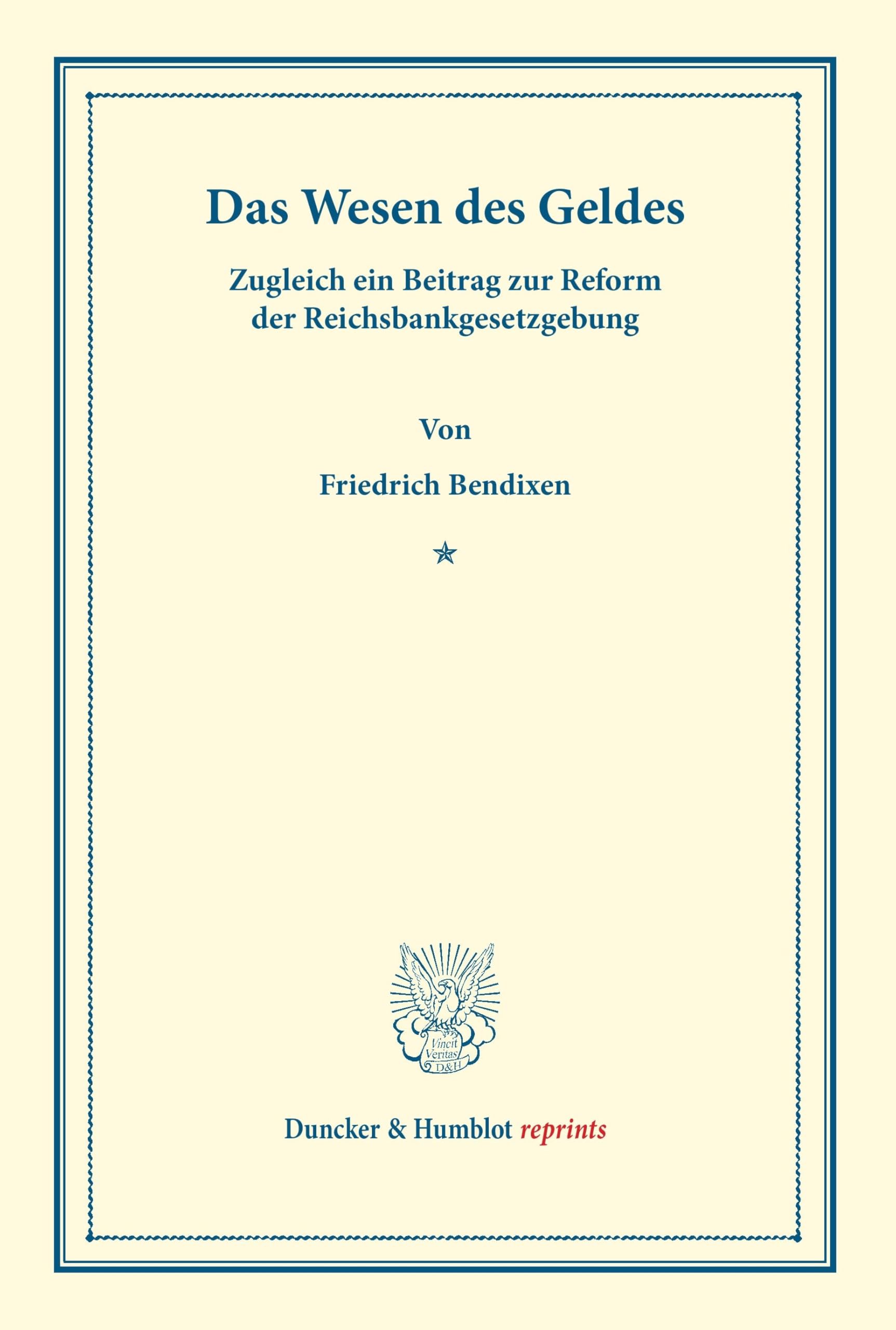 Das Wesen des Geldes.: Zugleich ein Beitrag zur Reform der Reichsbankgesetzgebung. (Duncker & Humblot reprints) Law