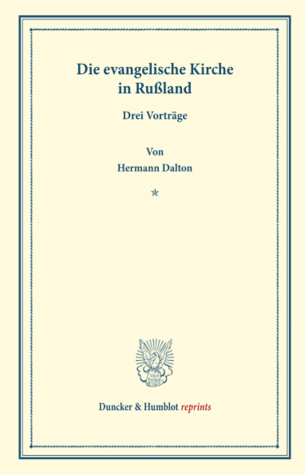 Die evangelische Kirche in Rußland.: Drei Vorträge. (Duncker & Humblot reprints) Philosophy