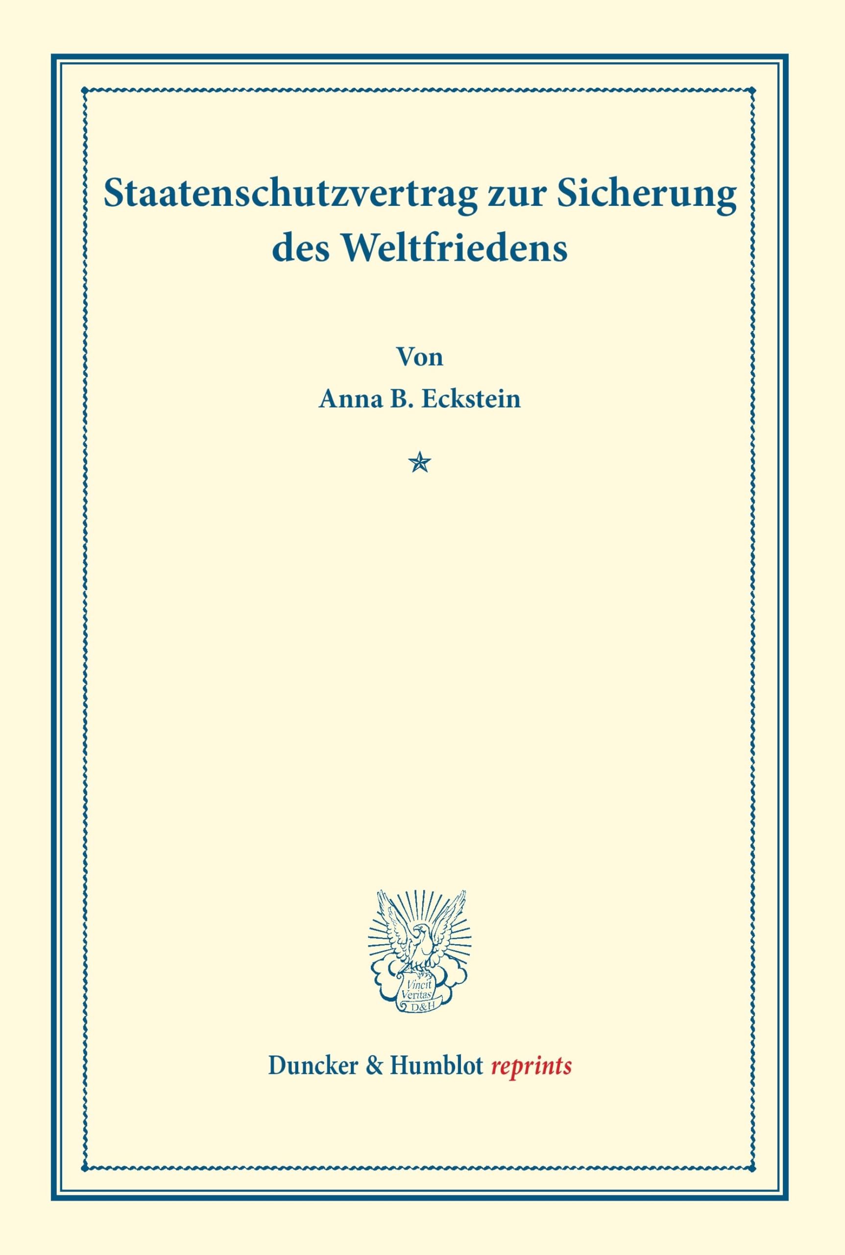 Staatenschutzvertrag zur Sicherung des Weltfriedens.: (Aus dem Institut für Internationales Recht an der Universität Kiel). (Duncker & Humblot reprints) Law