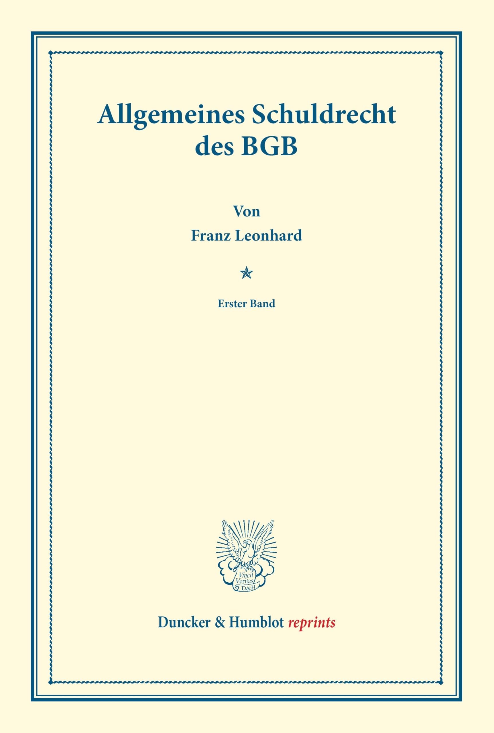 Allgemeines Schuldrecht des BGB.: Das Schuldrecht des BGB. Erster Band. Systematisches Handbuch der Deutschen Rechtswissenschaft. Zehnte Abteilung, ... Binding. (Duncker & Humblot reprints, Band 1) Law