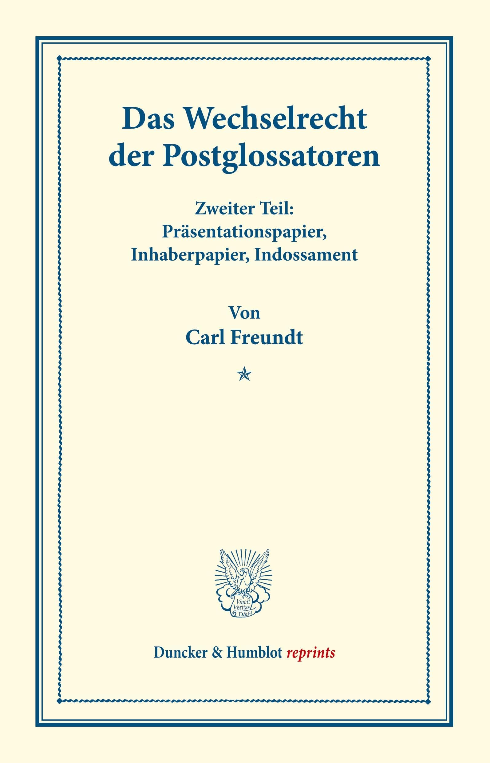 Das Wechselrecht der Postglossatoren.: Zweiter Teil: Präsentationspapier, Inhaberpapier, Indossament. (Duncker & Humblot reprints) Law