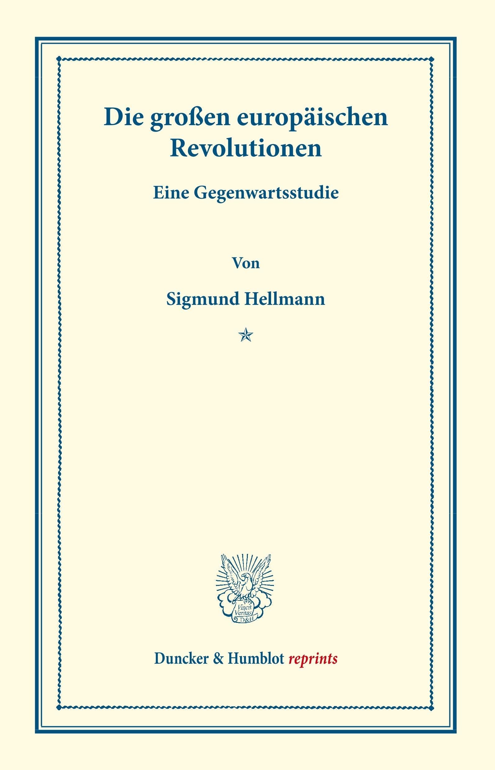 Die großen europäischen Revolutionen.: Eine Gegenwartsstudie. (Duncker & Humblot reprints) Politics & History