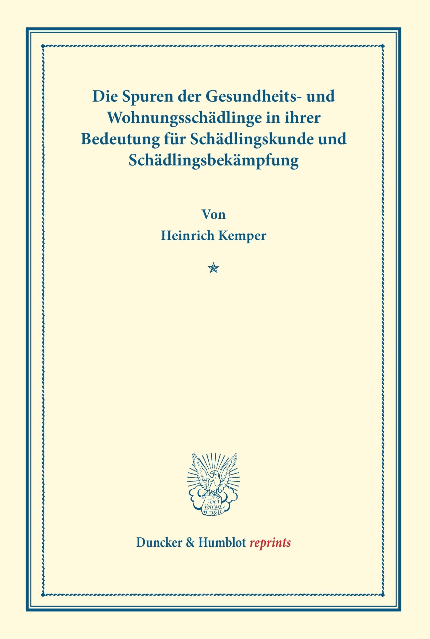 Die Spuren der Gesundheits- und Wohnungsschädlinge in ihrer Bedeutung für Schädlingskunde und Schädlingsbekämpfung. (Duncker & Humblot reprints) Natural Sciences