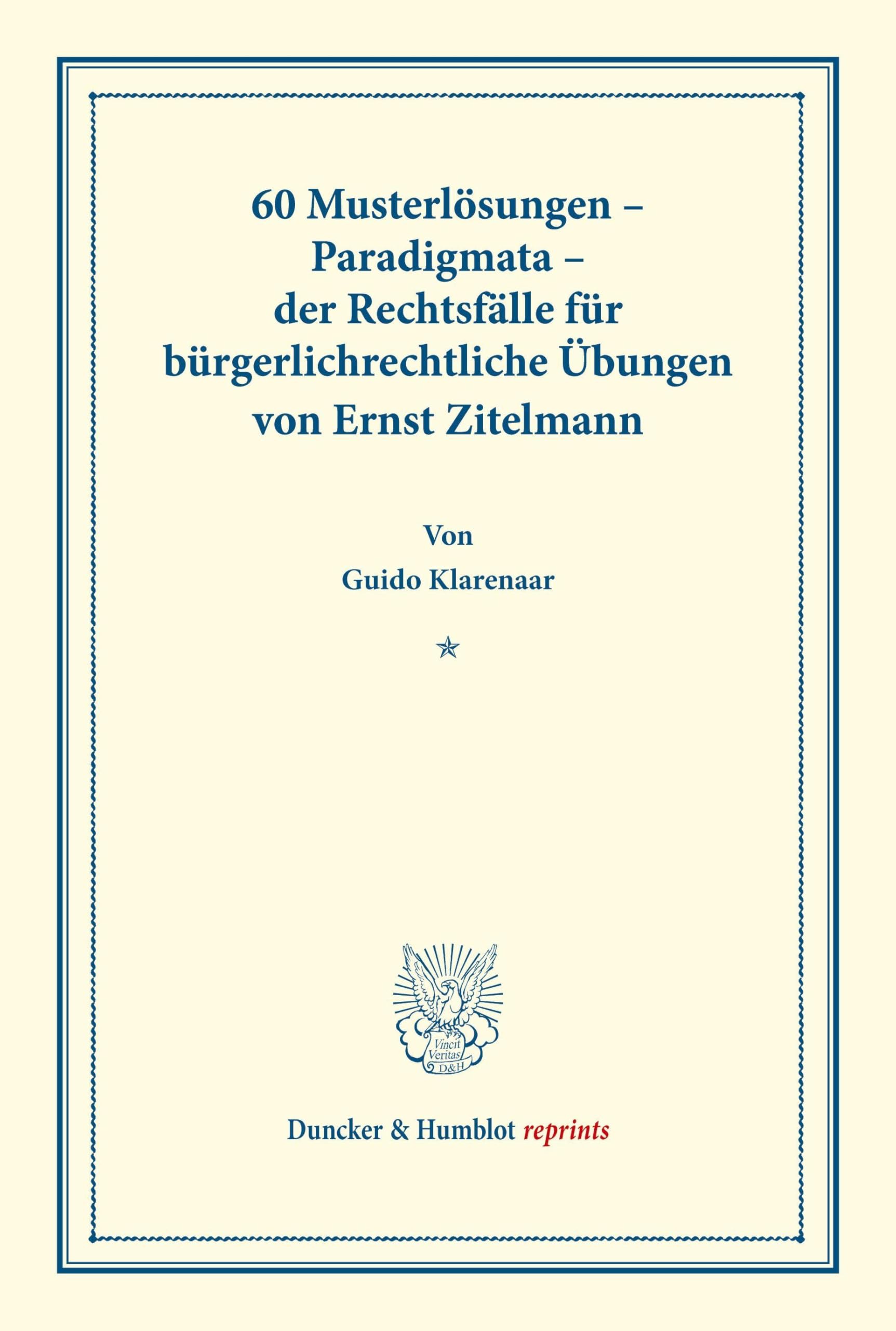 60 Musterlösungen - Paradigmata - der Rechtsfälle für bürgerlichrechtliche Übungen von Ernst Zitelmann Law