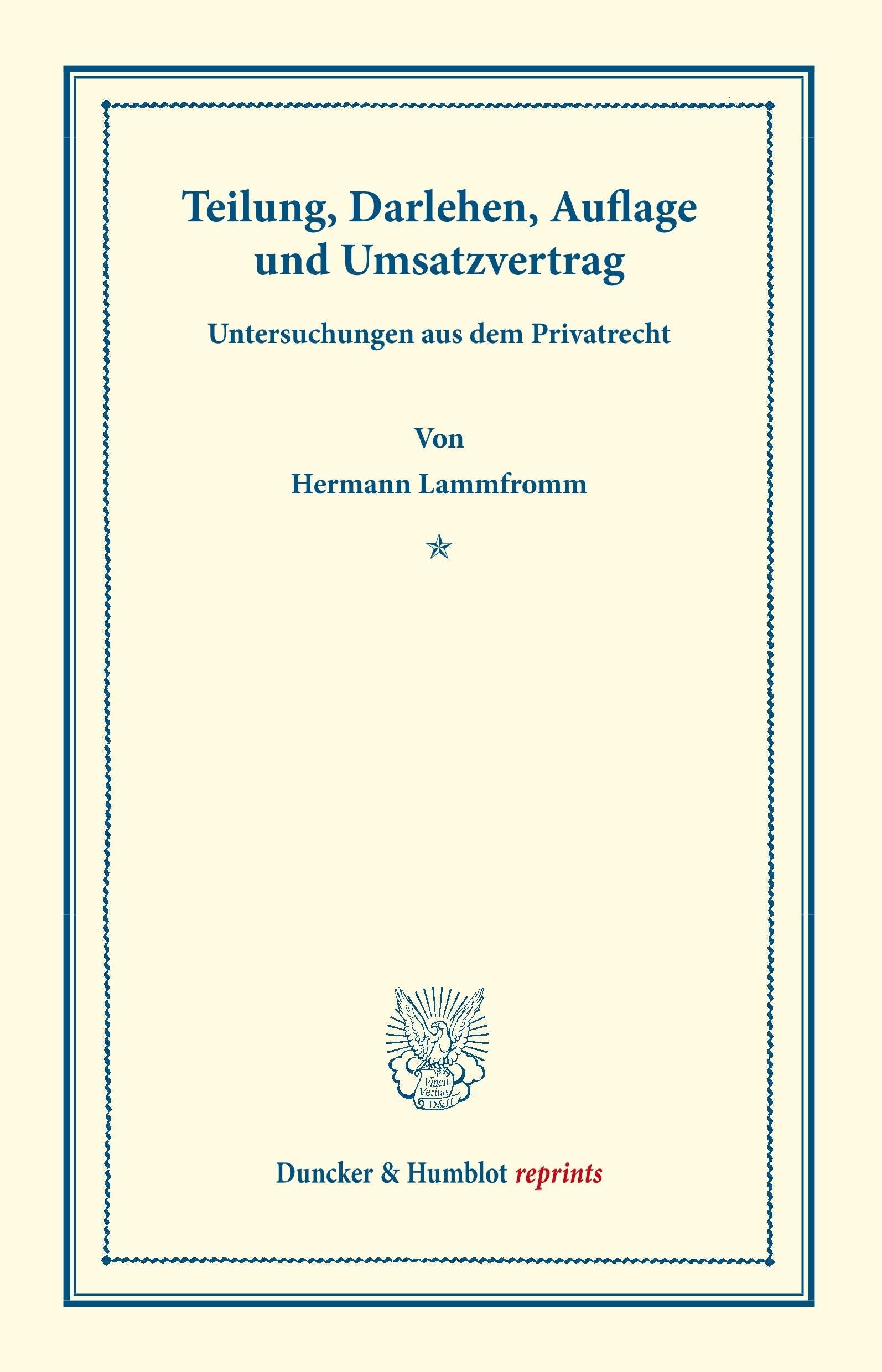 Teilung, Darlehen, Auflage und Umsatzvertrag.: Untersuchungen aus dem Privatrecht. (Duncker & Humblot reprints) Law