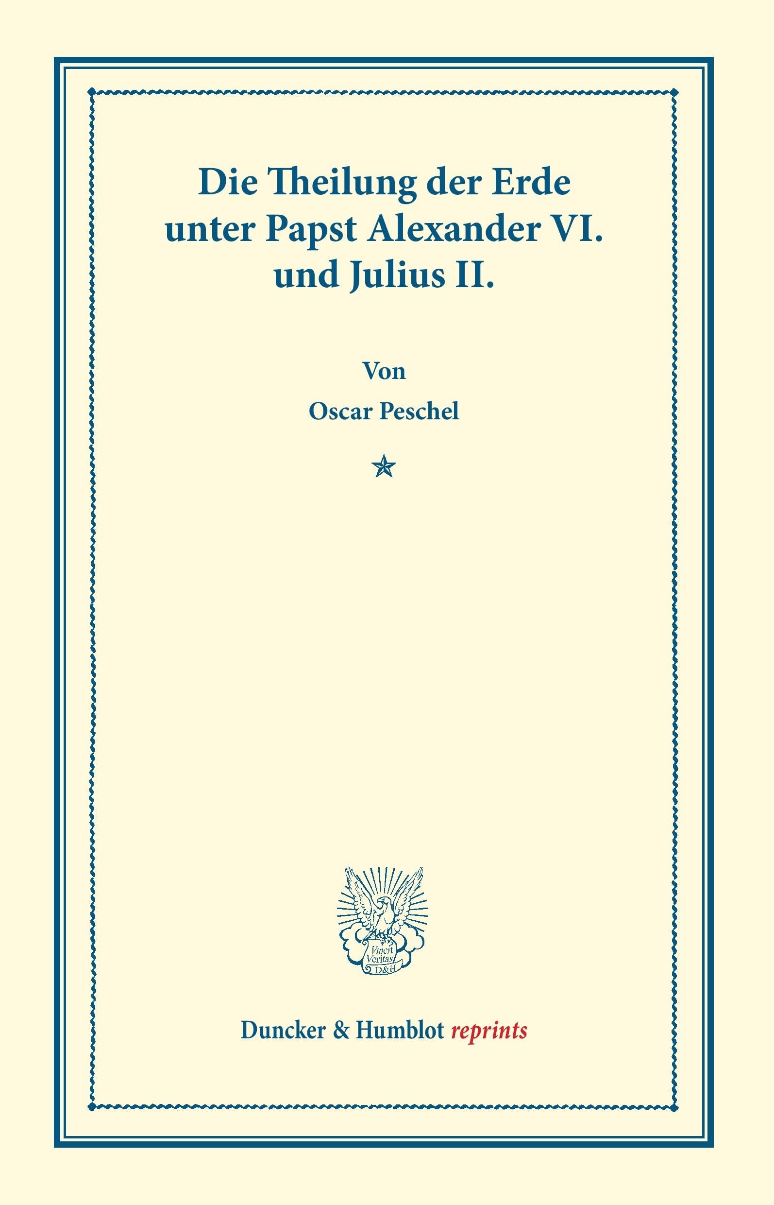 Die Theilung der Erde unter Papst Alexander VI. und Julius II. (Duncker & Humblot reprints) Contemporary literature
