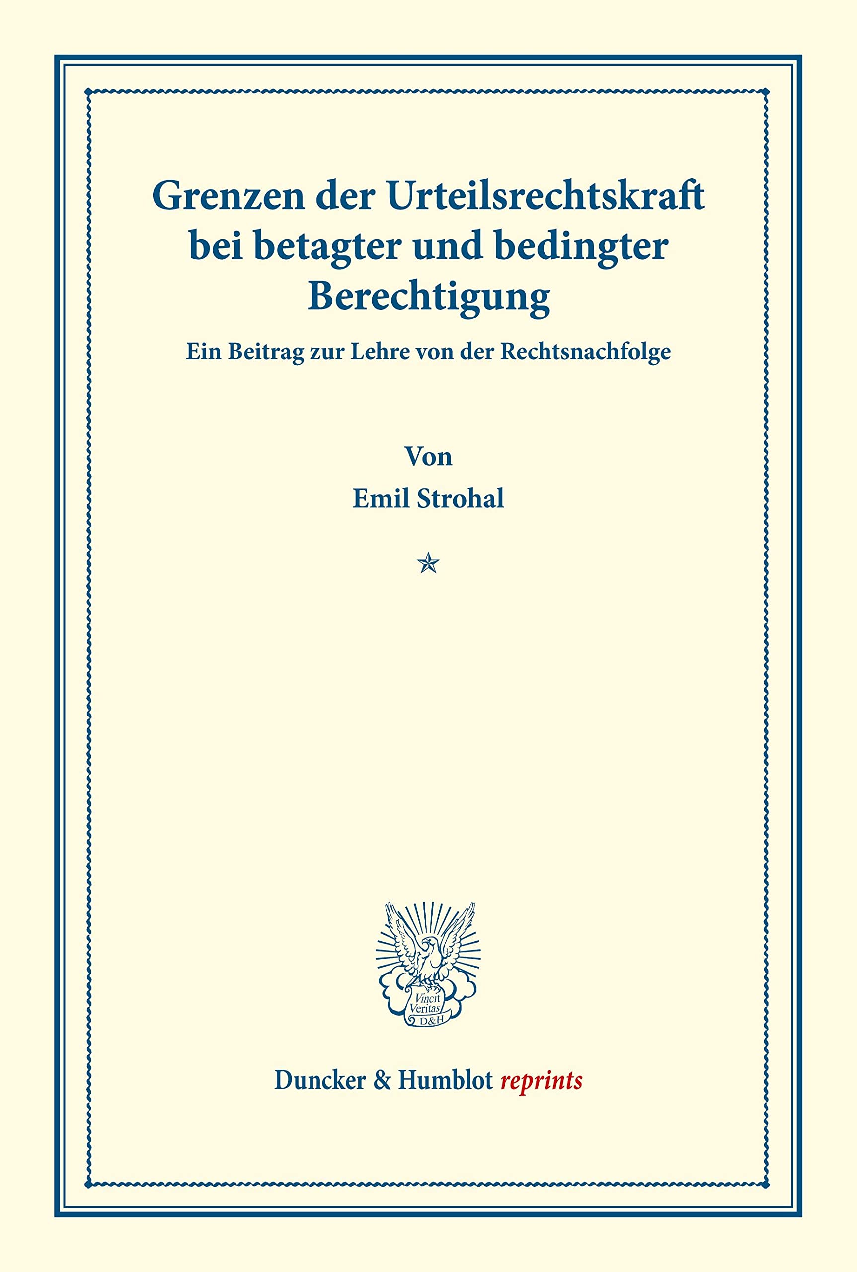 Grenzen der Urteilsrechtskraft bei betagter und bedingter Berechtigung.: Ein Beitrag zur Lehre von der Rechtsnachfolge. (Sonderdruck aus: Drei ... (S. 137-166)). (Duncker & Humblot reprints) Law