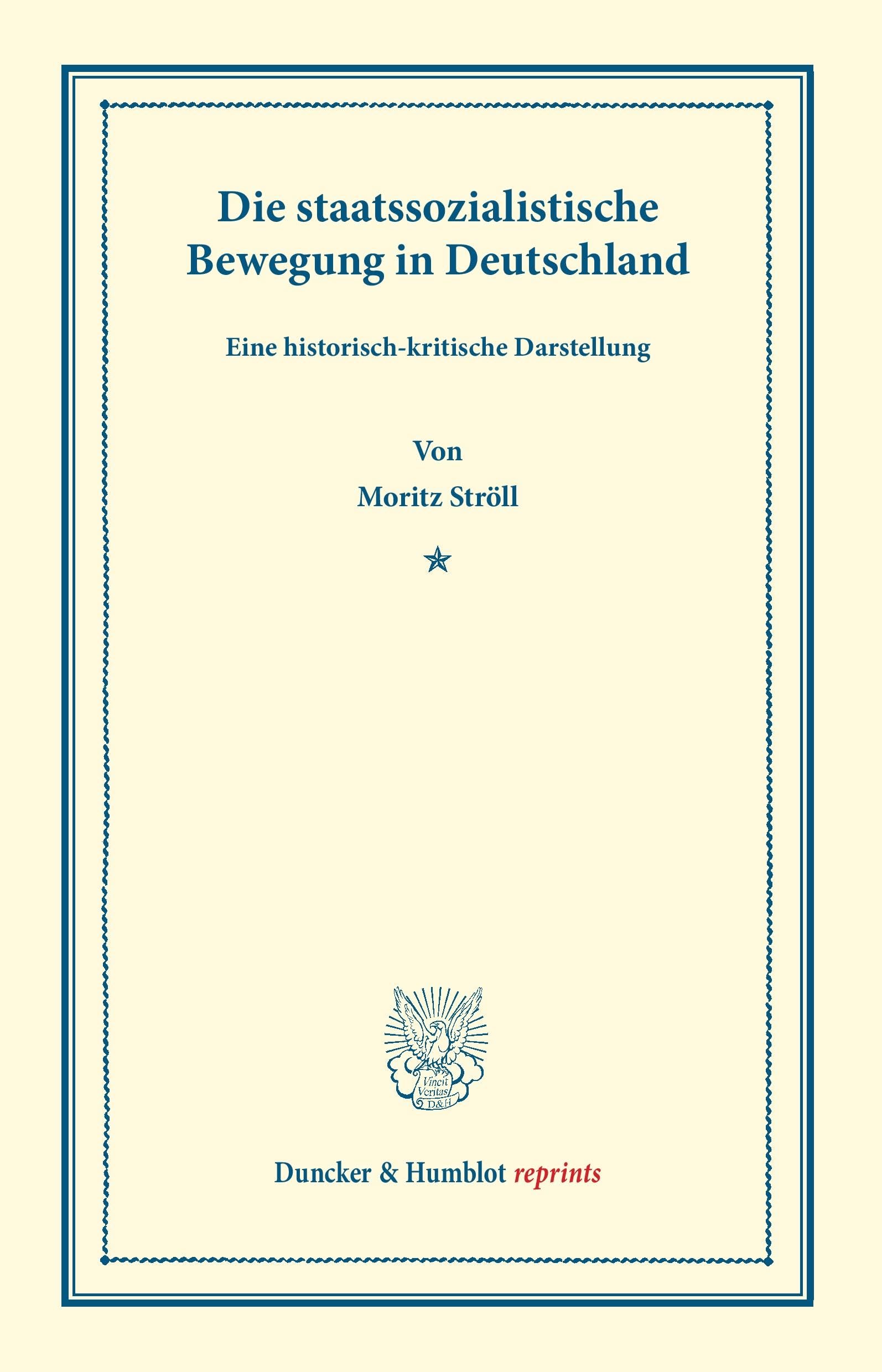 Die staatssozialistische Bewegung in Deutschland.: Eine historisch-kritische Darstellung. (Duncker & Humblot reprints) Law