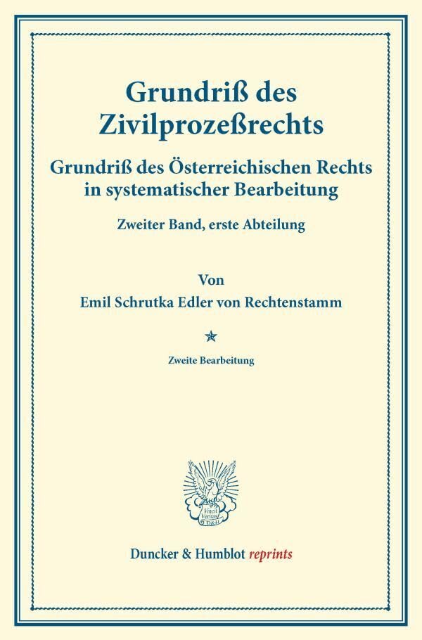 Grundriß des Zivilprozeßrechts.: Grundriß des Österreichischen Rechts in systematischer Bearbeitung. Zweiter Band, erste Abteilung. Hrsg. von August ... Frankl. (Duncker & Humblot reprints, Band 2) Law