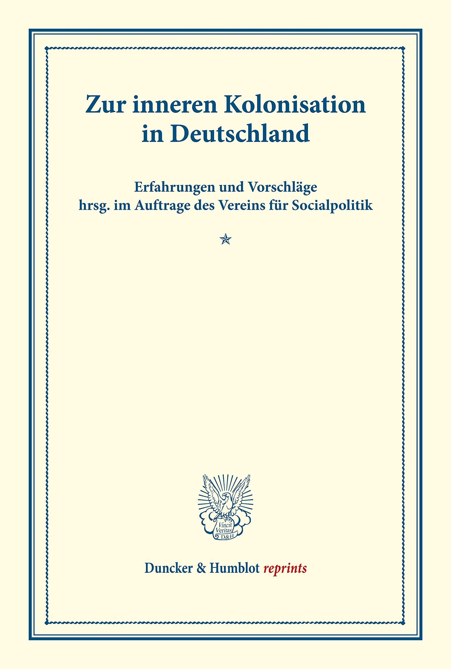 Zur inneren Kolonisation in Deutschland.: Erfahrungen und Vorschläge hrsg. im Auftrage des Vereins für Socialpolitik. (Schriften des Vereins für ... XXXII). (Duncker & Humblot reprints, Band 32) Law