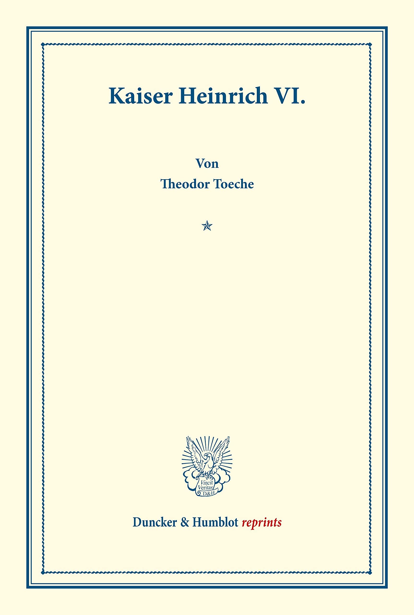 Kaiser Heinrich VI.: Auf Veranlassung und mit Unterstützung Seiner Majestät des Königs von Bayern Maximilian II. hrsg. durch die historische ... Geschichte). (Duncker & Humblot reprints) Memories