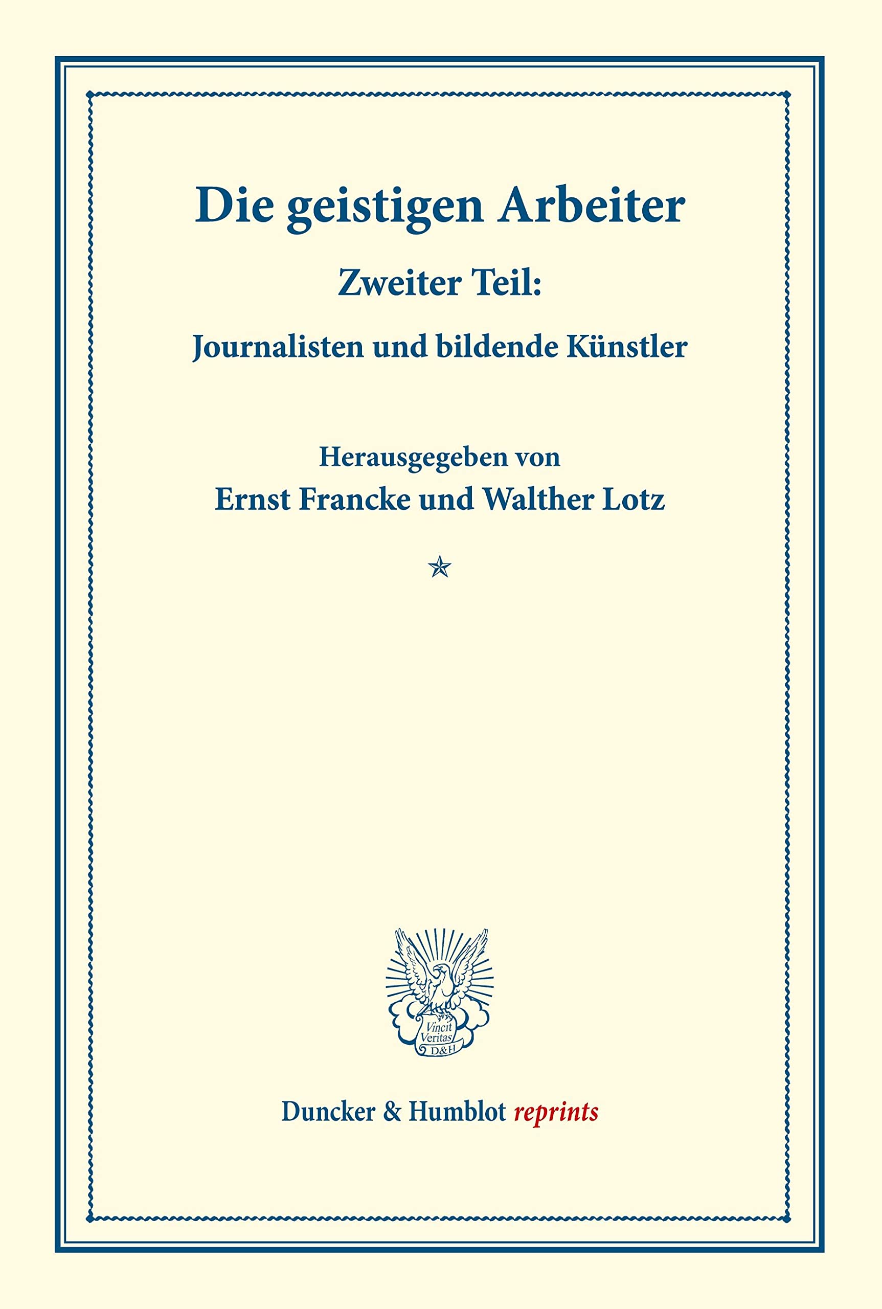 Die geistigen Arbeiter.: Zweiter Teil: Journalisten und bildende Künstler. (Schriften des Vereins für Sozialpolitik 152-II). (Duncker & Humblot reprints) Law