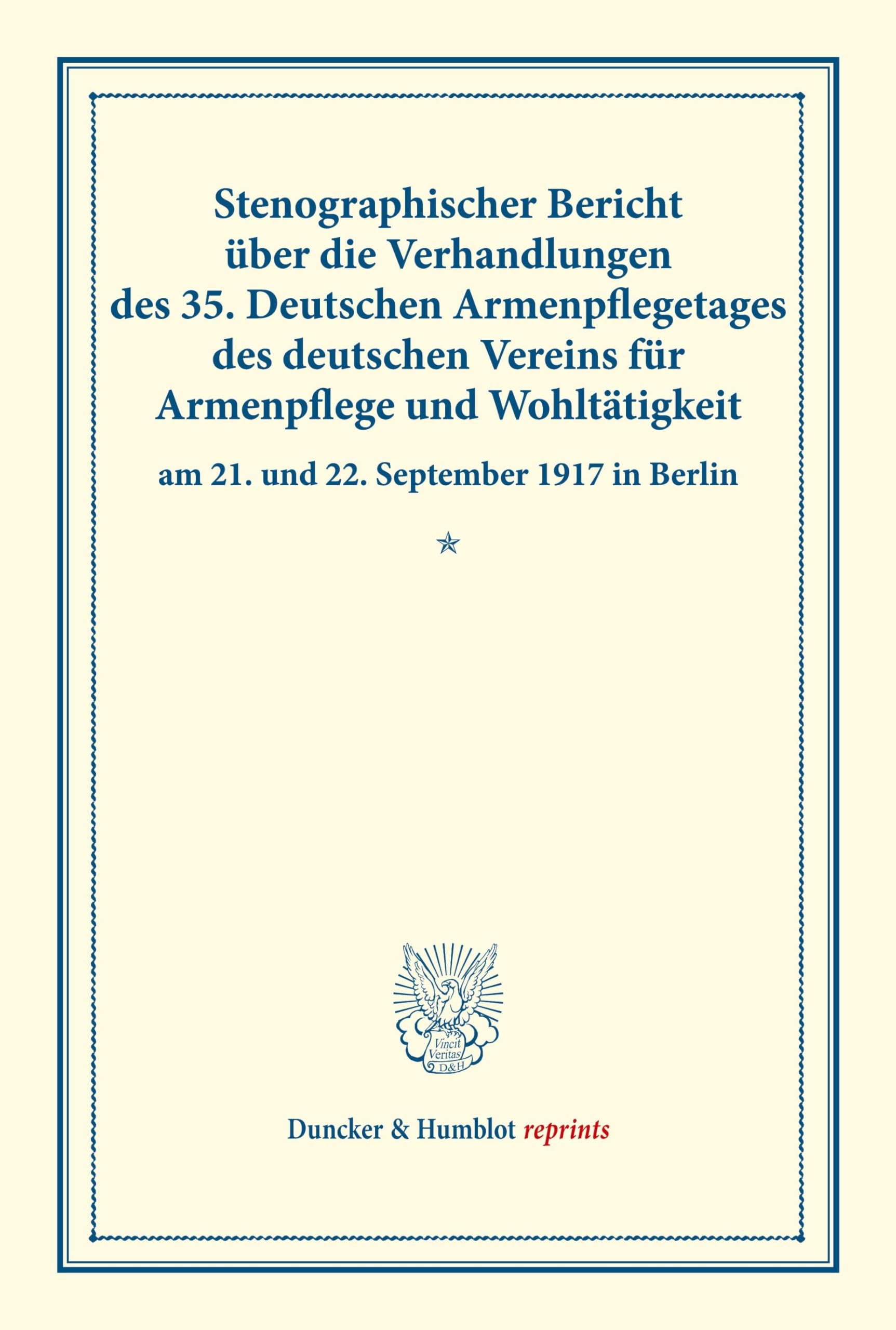 Stenographischer Bericht über die Verhandlungen des 35. Deutschen Armenpflegetages des deutschen Vereins für Armenpflege und Wohltätigkeit am 21. und 22. September 1917 in Berlin. Law