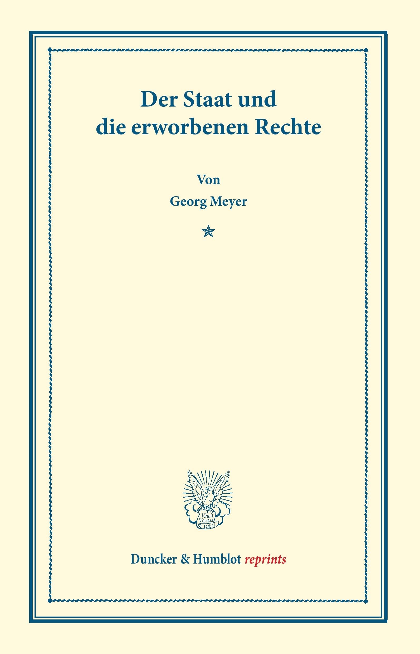 Der Staat und die erworbenen Rechte.: (Staats- und völkerrechtliche Abhandlungen I.2). (Duncker & Humblot reprints) Law