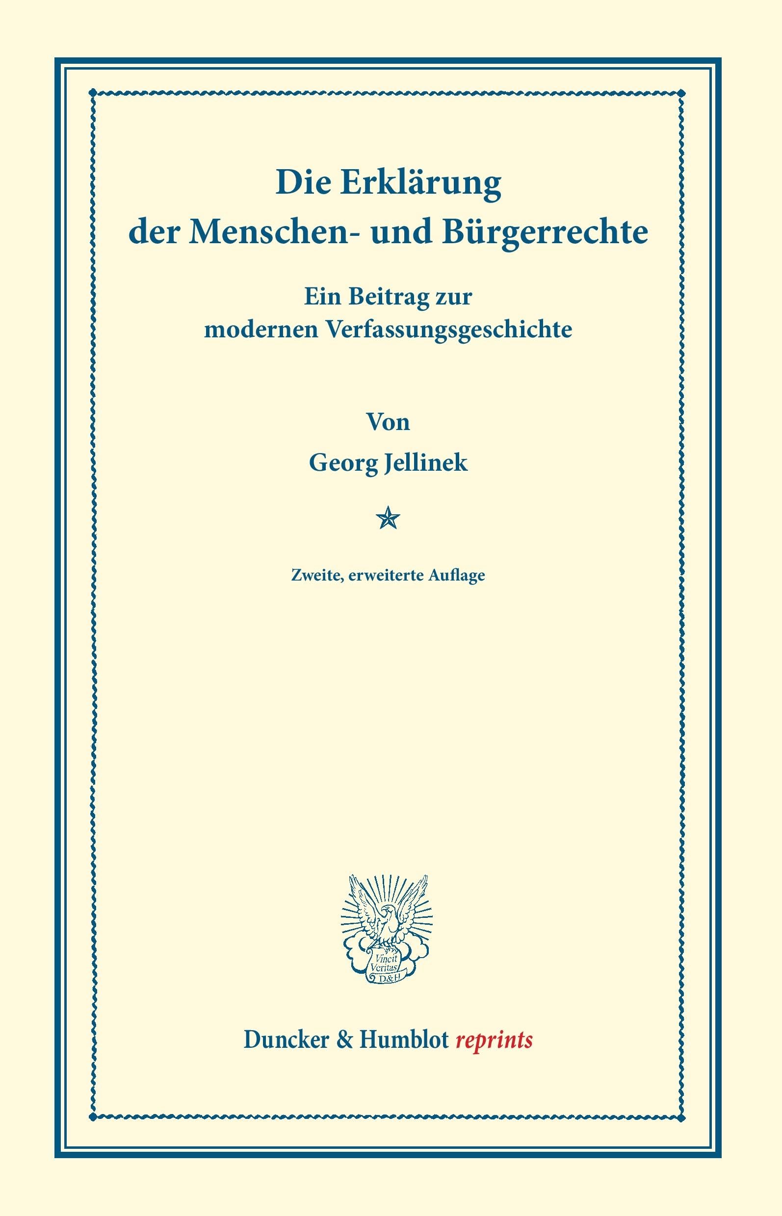 Die Erklärung der Menschen- und Bürgerrechte.: Ein Beitrag zur modernen Verfassungsgeschichte. (Staats- und völkerrechtliche Abhandlungen I.3). (Duncker & Humblot reprints, Band 1) Law