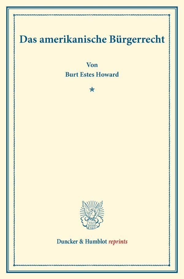 Das amerikanische Bürgerrecht.: (Staats- und völkerrechtliche Abhandlungen IV.3). (Duncker & Humblot reprints) Law