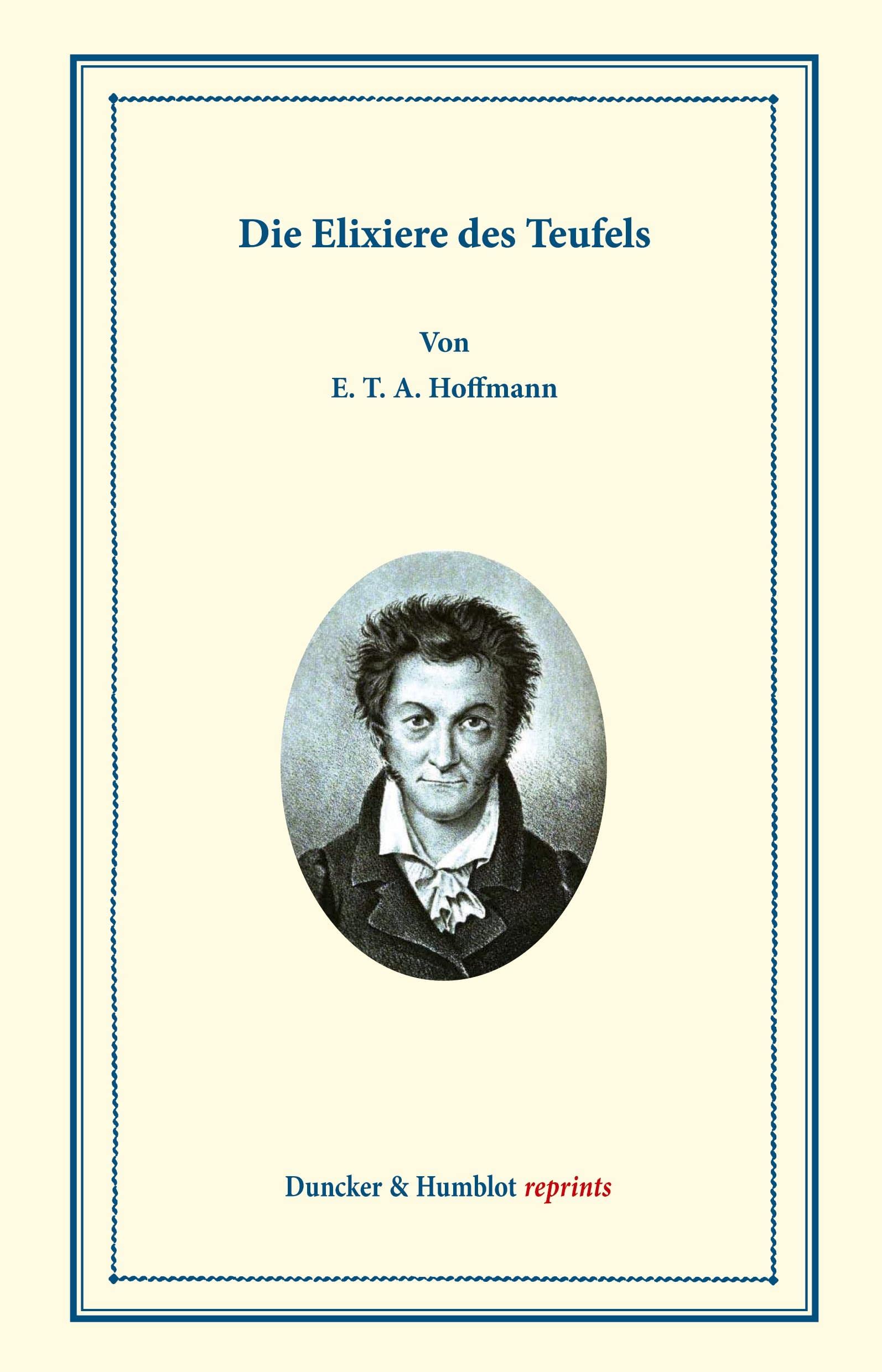 Die Elixiere des Teufels.: Nachgelassene Papiere des Bruders Medardus, eines Capuziners. Herausgegeben von dem Verfasser der Phantasiestücke in ... Callots Manier. (Duncker & Humblot reprints) Law