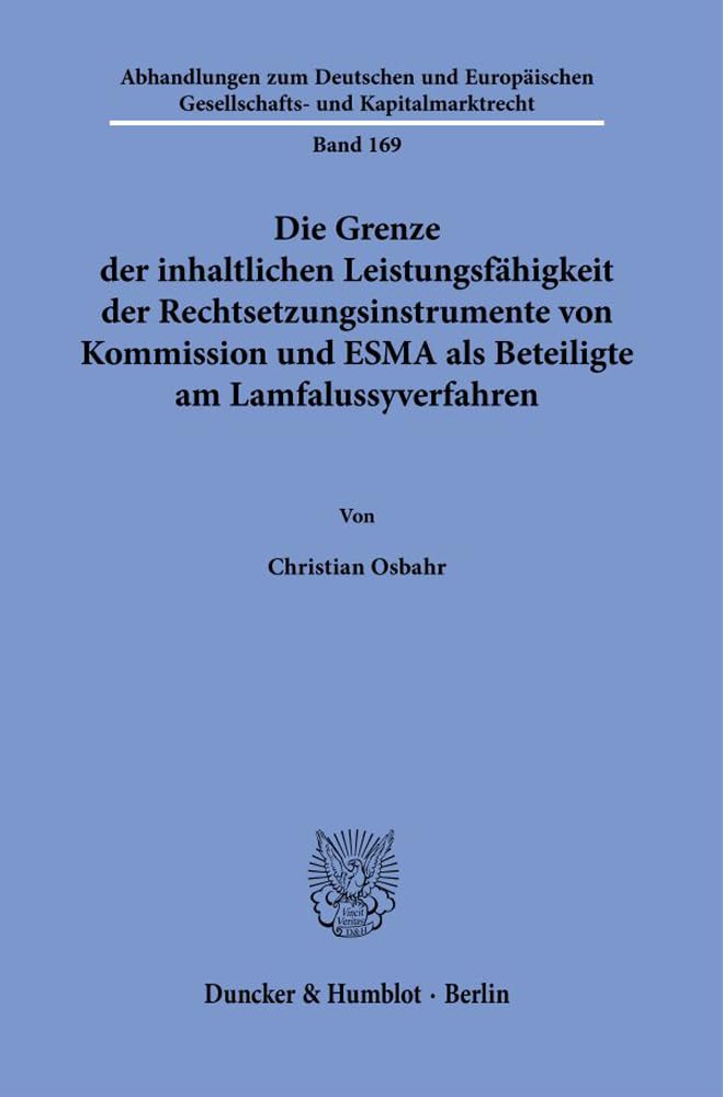 Die Grenze der inhaltlichen Leistungsfähigkeit der Rechtsetzungsinstrumente von Kommission und ESMA als Beteiligte am Lamfalussyverfahren.: ... und Kapitalmarktrecht, Band 169) Law
