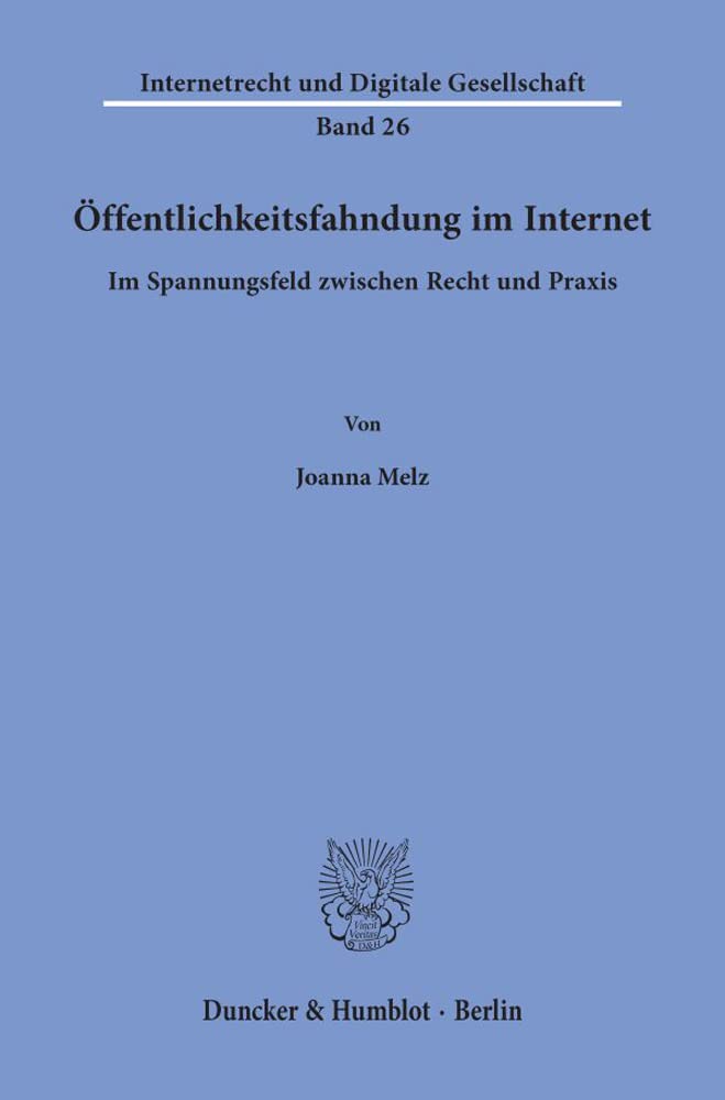 Öffentlichkeitsfahndung im Internet.: Im Spannungsfeld zwischen Recht und Praxis. (Internetrecht und Digitale Gesellschaft) Law