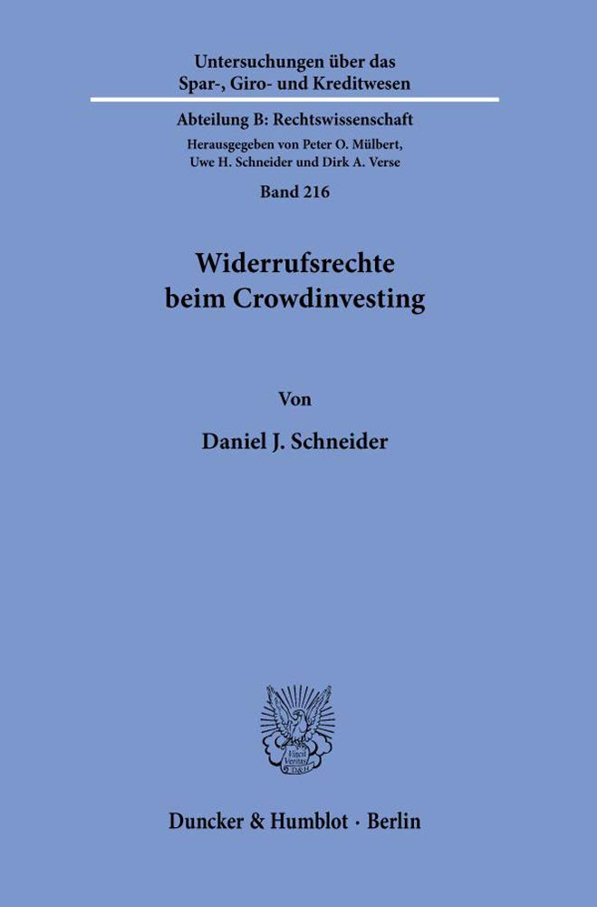 Widerrufsrechte beim Crowdinvesting.: Dissertationsschrift (Untersuchungen über das Spar-, Giro- und Kreditwesen. Abteilung B: Rechtswissenschaft, Band 216) Law