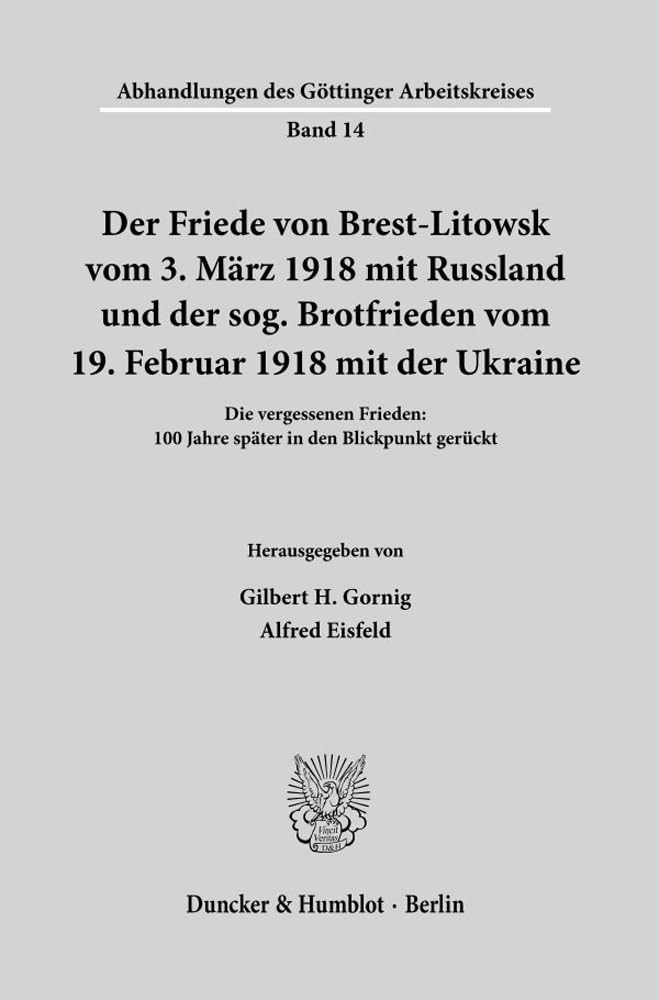 Der Friede von Brest-Litowsk vom 3. März 1918 mit Russland und der sog. Brotfrieden vom 19. Februar 1918 mit der Ukraine.: Die vergessenen Frieden: ... des Göttinger Arbeitskreises, Band 14) Reference Books
