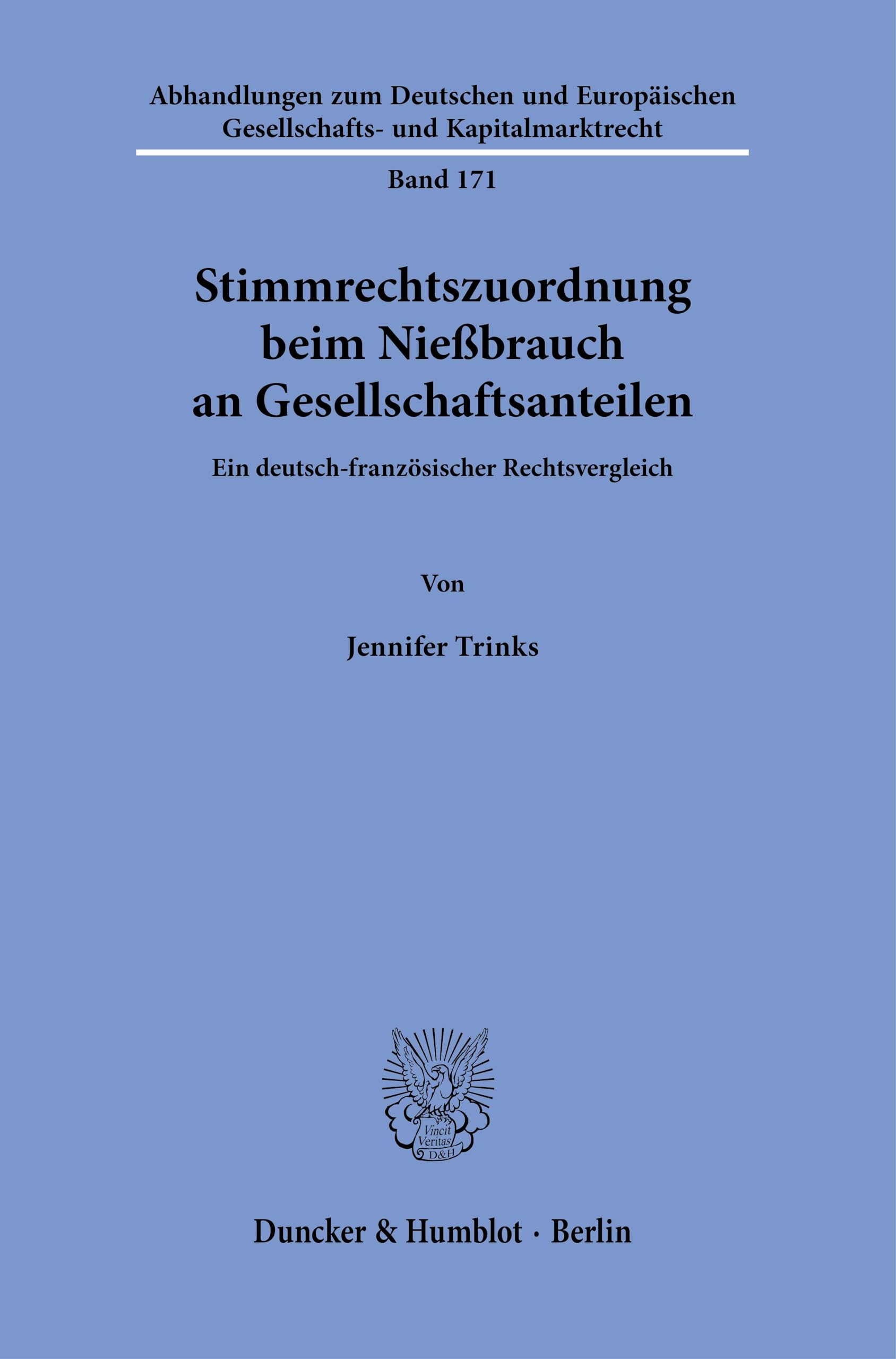 Stimmrechtszuordnung beim Nießbrauch an Gesellschaftsanteilen.: Ein deutsch-französischer Rechtsvergleich. (Abhandlungen zum Deutschen und Europäischen Gesellschafts- und Kapitalmarktrecht) Law