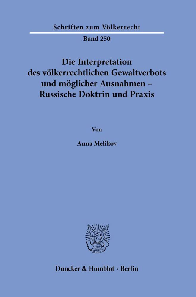 Die Interpretation des völkerrechtlichen Gewaltverbots und möglicher Ausnahmen – Russische Doktrin und Praxis. Law