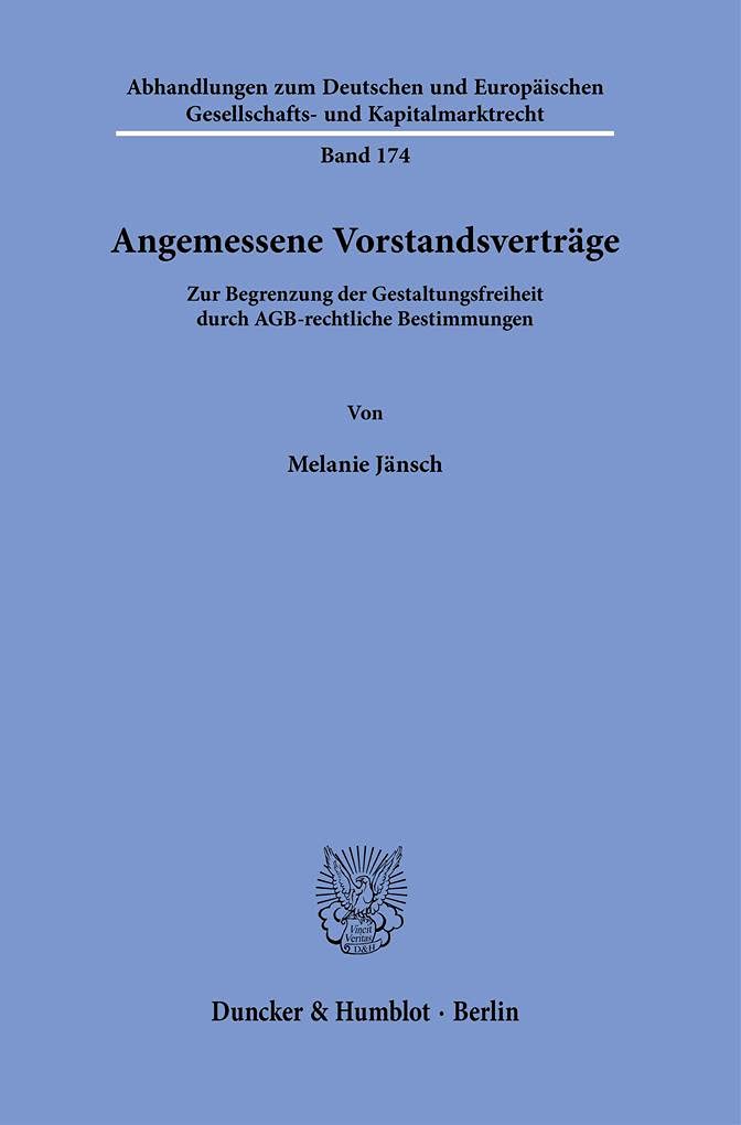 Angemessene Vorstandsverträge.: Zur Begrenzung der Gestaltungsfreiheit durch AGB-rechtliche Bestimmungen. (Abhandlungen zum Deutschen und Europäischen Gesellschafts- und Kapitalmarktrecht) Law