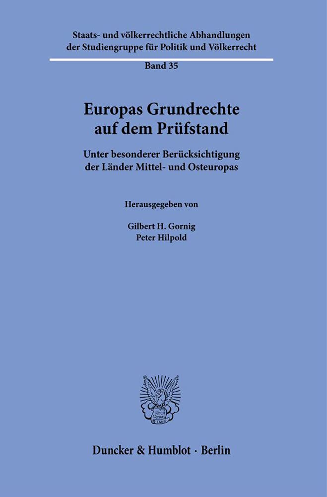 Europas Grundrechte auf dem Prüfstand.: Unter besonderer Berücksichtigung der Länder Mittel- und Osteuropas. (Staats- und völkerrechtliche Abhandlungen der Studiengruppe für Politik und Völkerrecht) Law