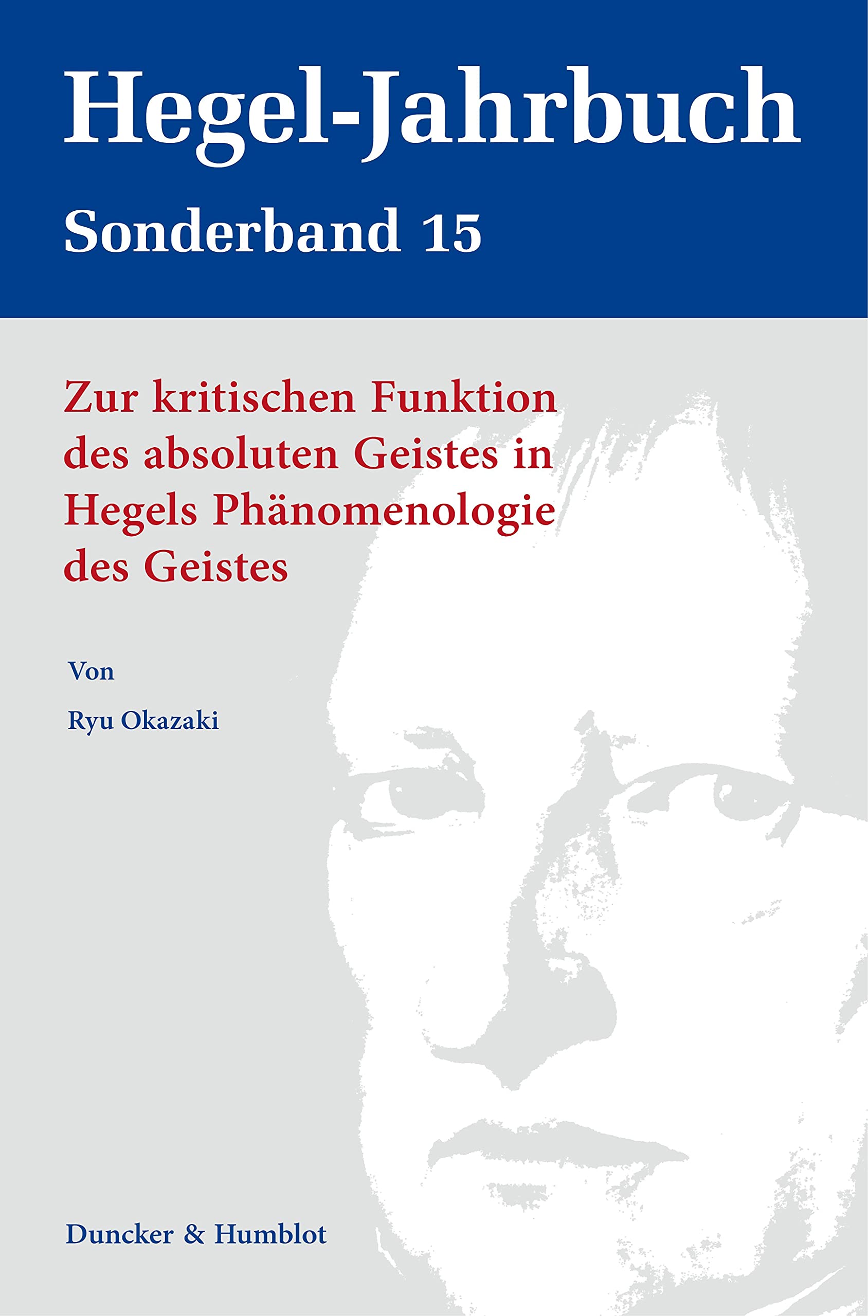 Zur kritischen Funktion des absoluten Geistes in Hegels Phänomenologie des Geistes.: Dissertationsschrift (Hegel-Jahrbuch. Sonderband) Philosophy