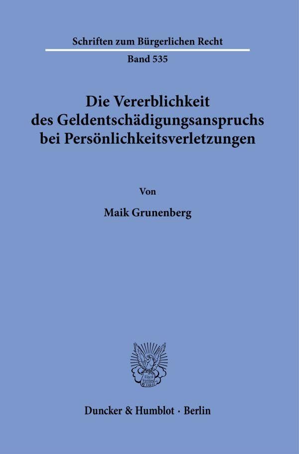 Die Vererblichkeit des Geldentschädigungsanspruchs bei Persönlichkeitsverletzungen.: Dissertationsschrift (Schriften zum Bürgerlichen Recht) Law