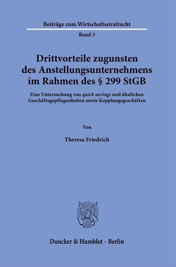 Drittvorteile zugunsten des Anstellungsunternehmens im Rahmen des § 299 StGB.: Eine Untersuchung von "quick savings" und ähnlichen ... (Beiträge zum Wirtschaftsstrafrecht) Law