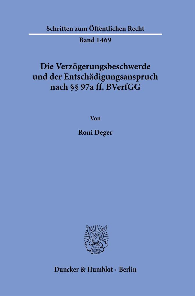 Die Verzögerungsbeschwerde und der Entschädigungsanspruch nach §§ 97a ff. BVerfGG. Law