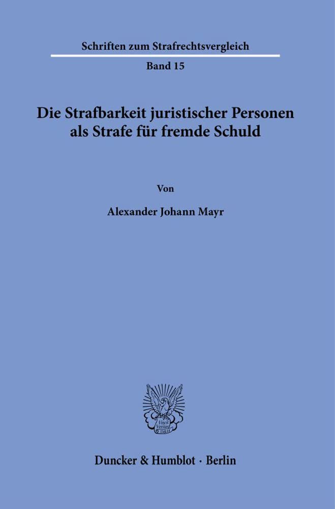 Die Strafbarkeit juristischer Personen als Strafe für fremde Schuld. Law