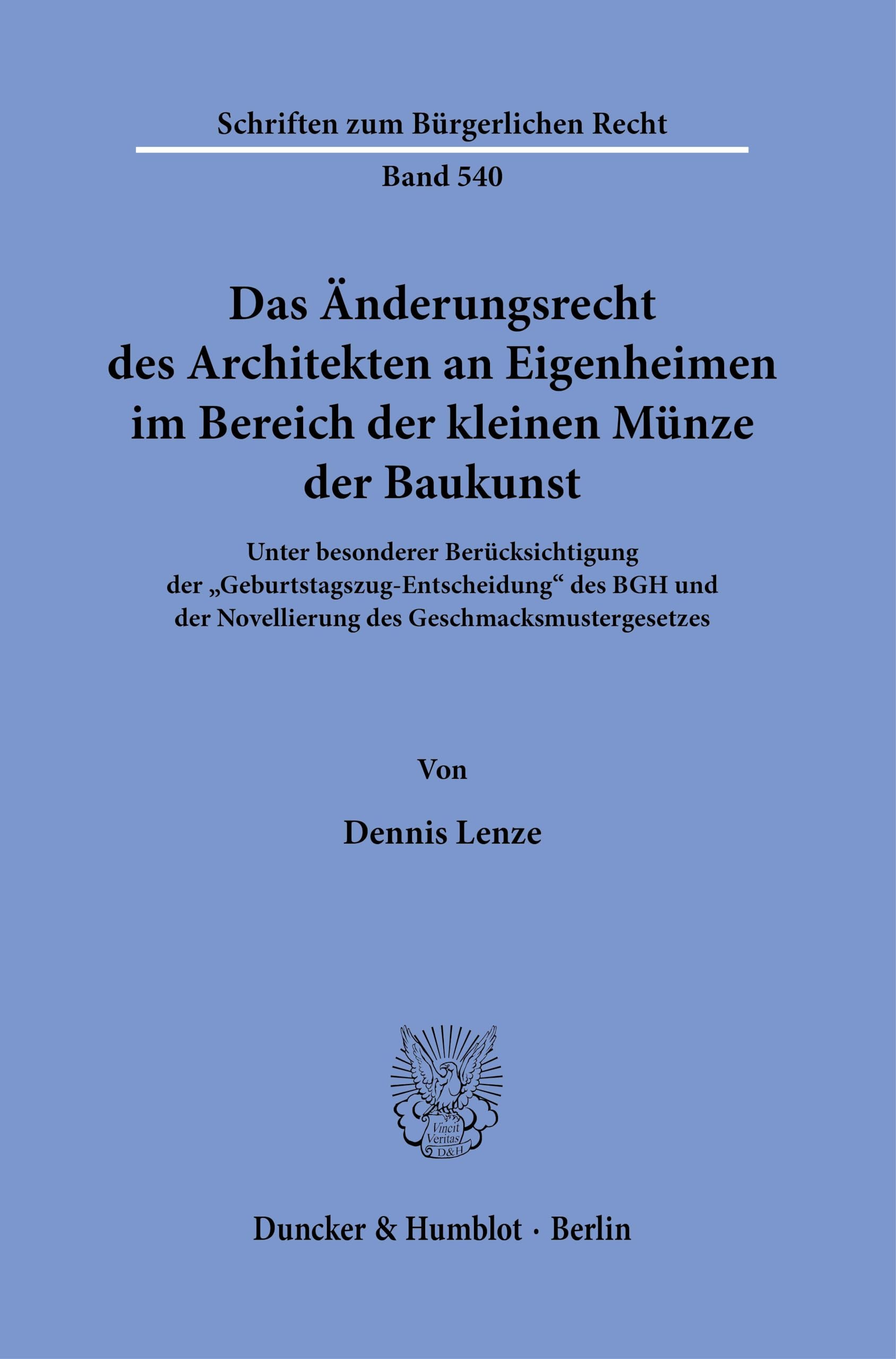 Das Änderungsrecht des Architekten an Eigenheimen im Bereich der kleinen Münze der Baukunst.: Unter besonderer Berücksichtigung der ... (Schriften zum Bürgerlichen Recht) Law