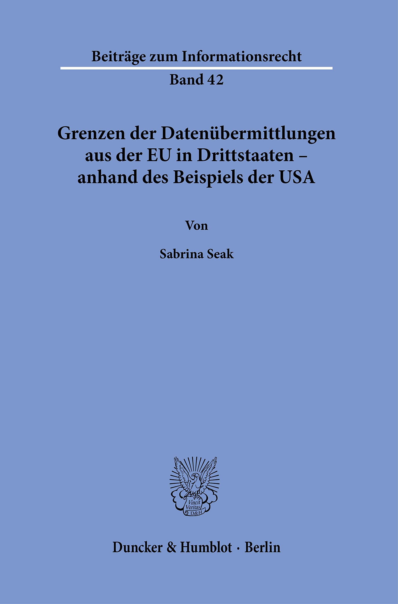 Grenzen der Datenübermittlungen aus der EU in Drittstaaten – anhand des Beispiels der USA. Law