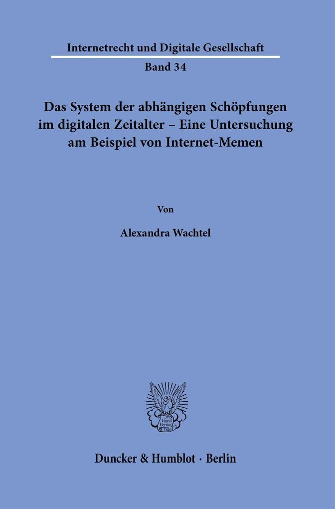 Das System der abhängigen Schöpfungen im digitalen Zeitalter – Eine Untersuchung am Beispiel von Internet-Memen. Law