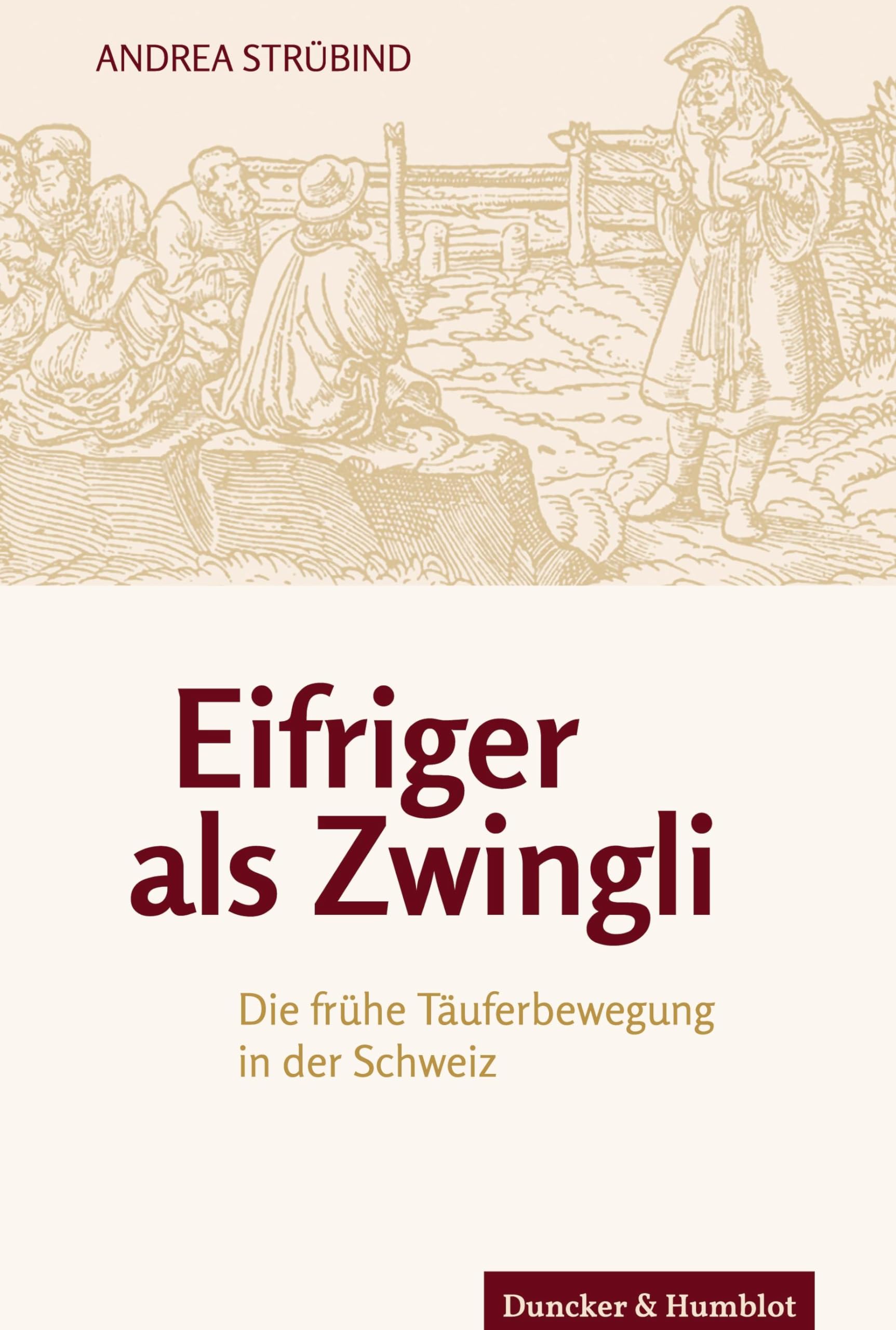 Eifriger als Zwingli.: Die frühe Täuferbewegung in der Schweiz. Philosophy