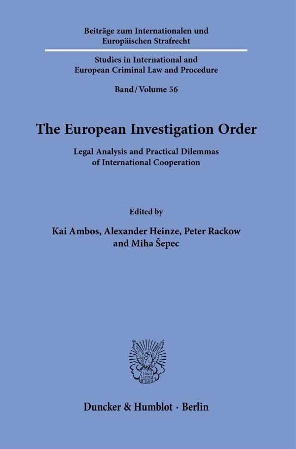 The European Investigation Order.: Legal Analysis and Practical Dilemmas of International Cooperation. (Beiträge zum Internationalen und Europäischen ... European Criminal Law and Procedure, Band 56) Medicine